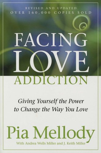 Facing Love Addiction: Giving Yourself the Power to Change the Way You Love von HarperOne